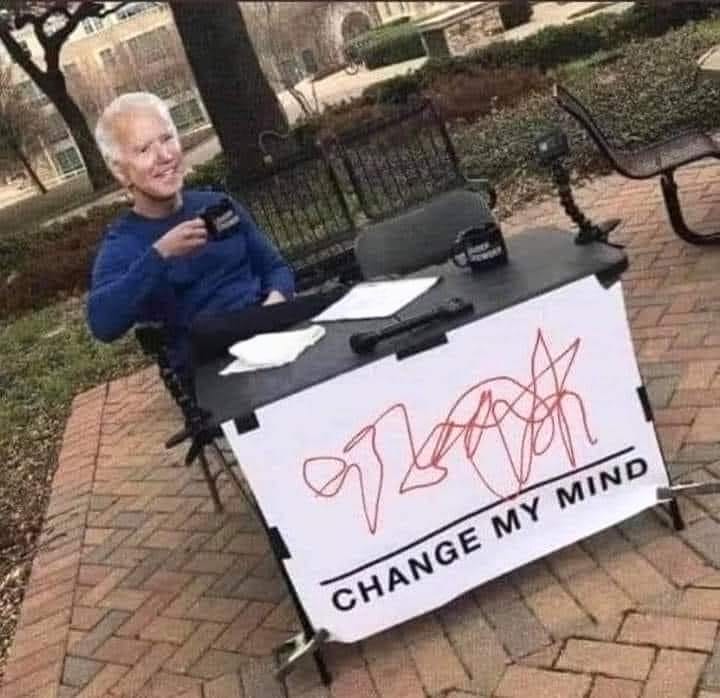 Biden, change my mind.jpg