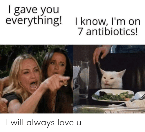 i-gave-you-everything-i-know-lm-on-7-antibiotics-67664090.png