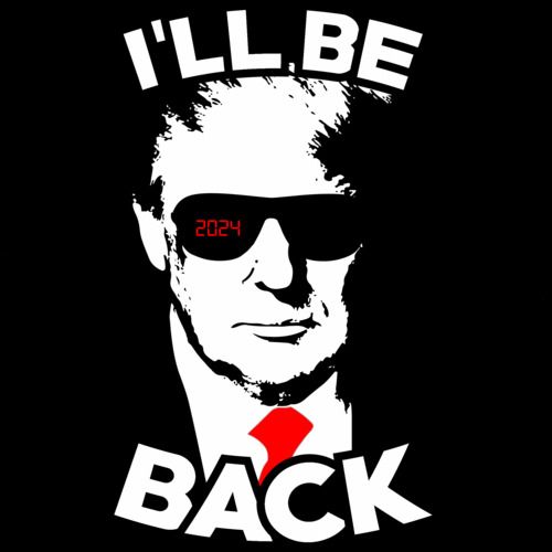 ill-be-back--trump--2020-election-tshirt-large.jpg