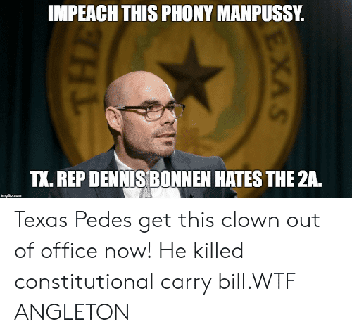 impeach-this-phony-manpussy-tx-rep-dennis-bonnen-hates-the-47486427.png