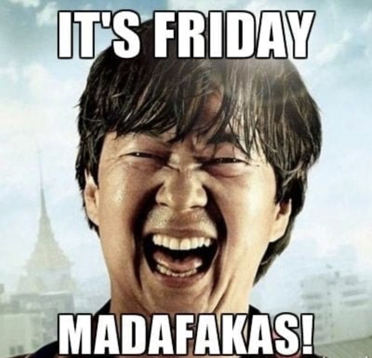 Its Friday Madafakas.jpg