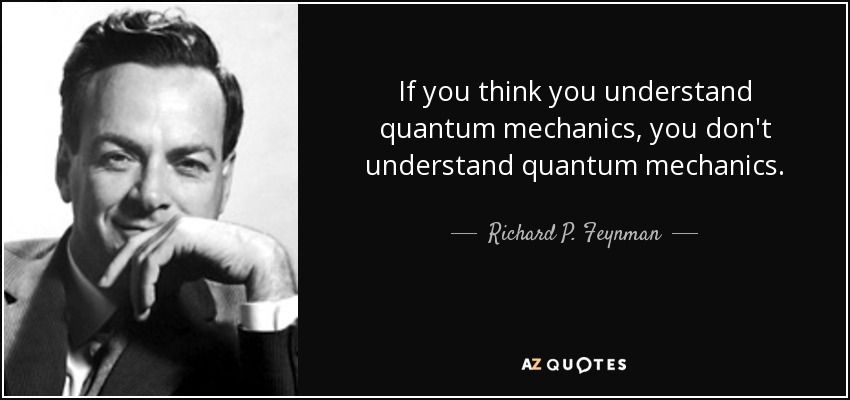 u-understand-quantum-mechanics-you-don-t-understand-quantum-mechanics-richard-p-feynman-84-72-97.jpg