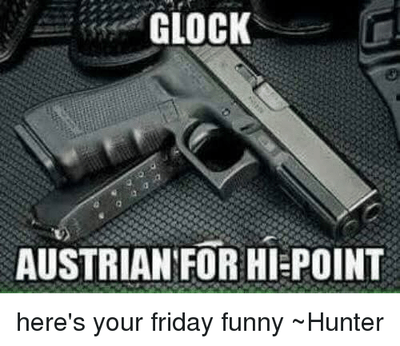 glock-austrian-for-hi-point-heres-your-friday-funny-_hunter-20801197.png