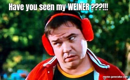 Image result for have you seen my weiner